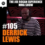 JRE MMA Show #105 with Derrick Lewis
