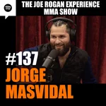 JRE MMA Show #137 with Jorge Masvidal